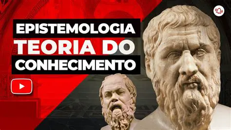 A epistemologia e a teoria do conhecimento