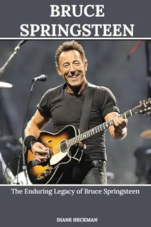 Bruce Springsteen: The Enduring Legacy of 'The Boss' in American Music