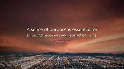 Provides a sense of purpose