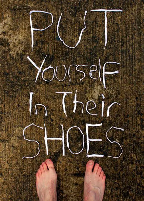 Put yourself in their shoes