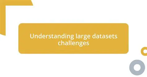The Challenges of Large Datasets
