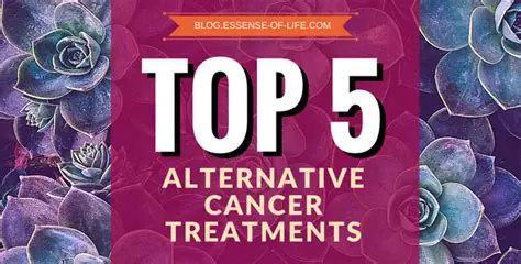 The Importance of Alternative Cancer Treatments